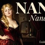 Portrait dramatique de Nana, grande courtisane du Second Empire, personnage du roman naturaliste de Zola (1880)